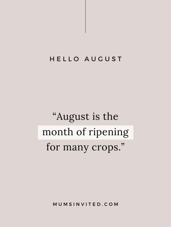 “August is the month of ripening for many crops.” - August Month Quotes