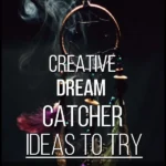 40 Creative Dream Catcher Ideas to Try
