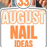 33 Chic August Nail Designs for an Effortless Late-Summer Transition