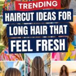 19 Fresh Haircut Ideas for Long Hair to Add Movement and Volume